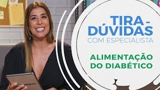 Alimentação do diabético  Tiradúvidas com especialista 10 [upl. by Gaudet]