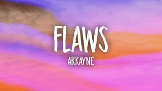 Arkayne  Flaws Lyrics [upl. by Dnalerb]