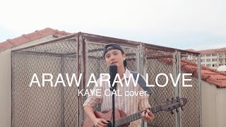 Araw Araw Love  Flow G Kaye Cal Acoustic Cover [upl. by Ardnasella]