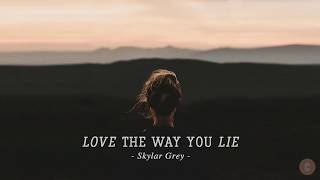 Vietsub  Lyrics Love The Way You Lie  Skylar Grey [upl. by Ruy450]