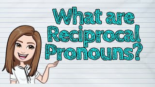 ENGLISH What are Reciprocal Pronouns  iQuestionPH [upl. by Annet814]