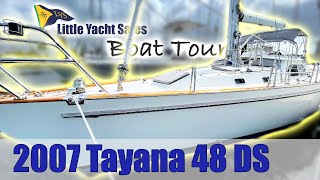 SOLD 2007 Tayana 48 Deck Saloon Sailboat BOAT TOUR  Little Yacht Sales [upl. by Schnabel]