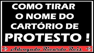 COMO TIRAR O NOME DO CARTÓRIO DE PROTESTO [upl. by Eecart902]