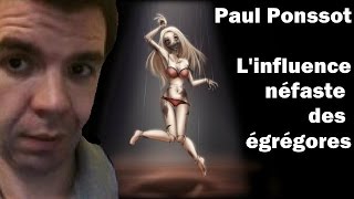 Linfluence néfaste des égrégores  Paul Ponssot [upl. by Westlund]