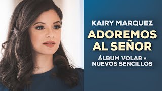 Kairy Marquez  1 Hora de Música Católica  Alabanzas [upl. by Ynatil]