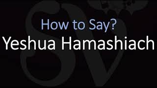 How to Pronounce Yeshua Hamashiach CORRECTLY [upl. by Lidstone]