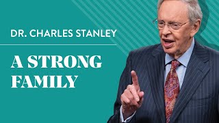 A Strong Family – Dr Charles Stanley [upl. by Deborath]