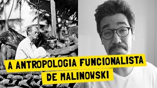 A antropologia funcionalista de Malinowski [upl. by Hendrika323]