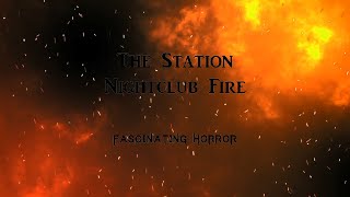 The Station Nightclub Fire  A Short Documentary  Fascinating Horror [upl. by Fleming163]