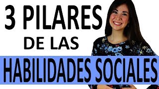 LOS 3 PILARES DE LAS HABILIDADES SOCIALES [upl. by Euh]