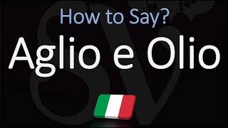 How to Pronounce Aglio E Olio CORRECTLY Italian English Pronunciation [upl. by Ahsuas]