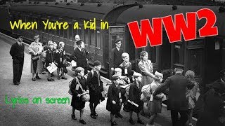 When Youre a Kid in WW2 with lyrics  primary school song about HISTORY  WW2 WORLD WAR 2 [upl. by Tima]