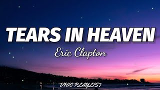 Eric Clapton  Tears In Heaven Lyrics🎶 [upl. by Tnomal]