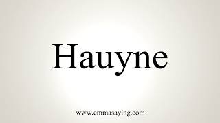 How To Pronounce Hauyne [upl. by Artsa]