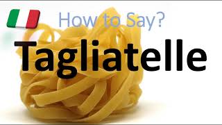 How to Pronounce Tagliatelle CORRECTLY Italian Pasta Pronunciation [upl. by Barrett]