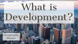 What is Development  GEOGRAPHY BASICS [upl. by Aikemehs]