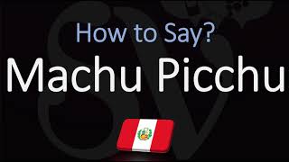 How to Pronounce Machu Picchu CORRECTLY [upl. by Northrop]