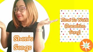 Time To Work Transition Song  Music For Kids  Shons Songs [upl. by Yenittirb]