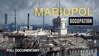 Inside Mariupol The Ruins of Putins Fury  Full Documentary [upl. by Eiffe]