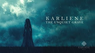 Karliene  The Unquiet Grave [upl. by Suiravaj400]