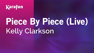 Piece By Piece Live  Kelly Clarkson  Karaoke Version  KaraFun [upl. by Ynetsed]