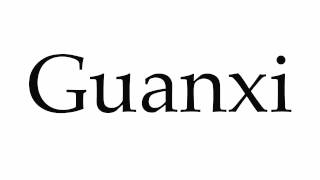 How to Pronounce Guanxi [upl. by Buzzell]