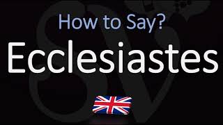 How to Pronounce Ecclesiastes CORRECTLY [upl. by Atrebla]