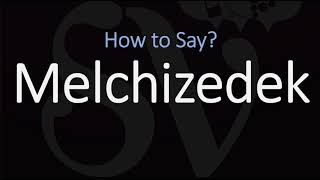 How to Pronounce Melchizedek CORRECTLY [upl. by Eedeed627]