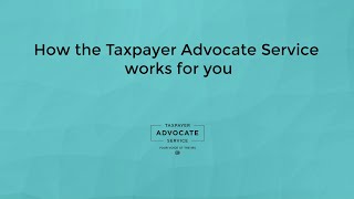 How the Taxpayer Advocate Service works for you [upl. by Karsten]