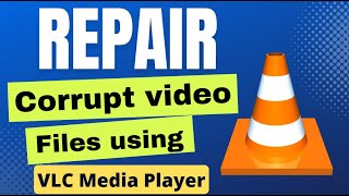 How to repair Corrupt video file using VLC [upl. by Chimene707]