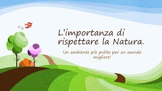 L’importanza di rispettare la Natura [upl. by Amado880]