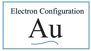 Au Electron Configuration Gold [upl. by Gosney497]