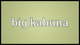 Big kahuna Meaning [upl. by Enella57]