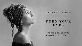 Lauren Daigle  Turn Your Eyes Audio [upl. by Menendez753]