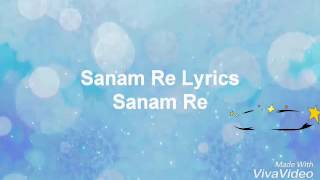 Sanam Re full song lyrics [upl. by Elleirol42]