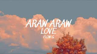 Araw Araw Love  Flow G Lyrics [upl. by Haridan868]