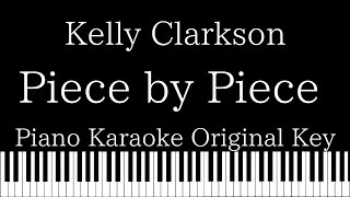 【Piano Karaoke Instrumental】Piece by Piece  Kelly Clarkson【Original Key】 [upl. by Dinah63]