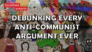 Debunking Every AntiCommunist Argument Ever [upl. by Nnylrats]