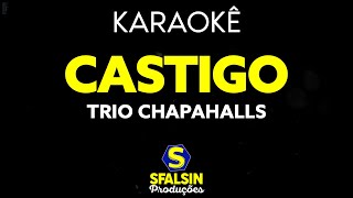 CASTIGO  Trio Chapahalls KARAOKÊ VERSION [upl. by Messing308]