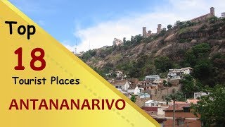 quotANTANANARIVOquot Top 18 Tourist Places  Antananarivo Tourism  MADAGASCAR [upl. by Aliakim]