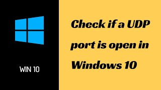 How do I check if a UDP port is open in Windows 10 [upl. by Ahk]