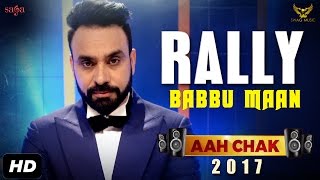 BABBU MAAN  Rally Full Video  Aah Chak 2017  New Punjabi Songs 2017  Saga Music [upl. by Vetter]