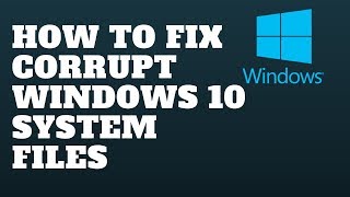 How to Fix Corrupt Windows 10 System Files [upl. by Budd]