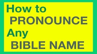 How To Pronounce Bible Names With Ease [upl. by Maurits]