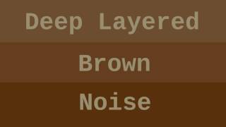 Deep Layered Brown Noise  12 Hours [upl. by Pasadis]