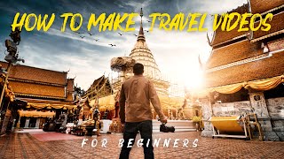 How to Make Travel Videos for Beginners [upl. by Phio902]