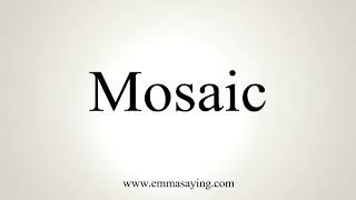 How To Pronounce Mosaic [upl. by Jedthus689]