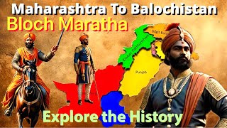 BLOCH MARATHA  MAHARASHTRA TO BALOCHISTAN  EXPLORE THE HISTORY [upl. by Echo]