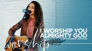 I Worship You Almighty God  STNWorship  Feat Elizabeth Armstrong [upl. by Noyek831]