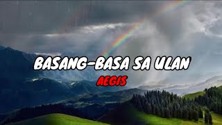 Aegis  BasangBasa Sa Ulan Lyrics [upl. by Nikolaus]